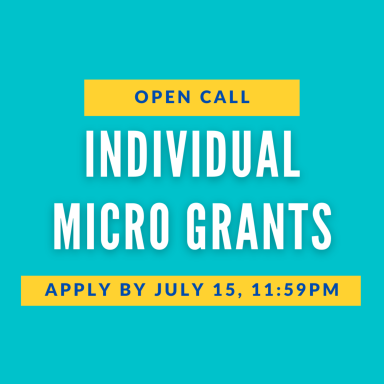A teal square with large white text that reads, "Individual Micro Grants." Above the large text is a small yellow rectangle that reads, "Open Call," and underneath is a yellow rectangle that reads, "Apply by July 15, 11:59 PM"